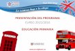 PRESENTACIÓN DEL PROGRAMAschoolplanet.es/wp-content/uploads/2015/04... · •Base sólida en el desarrollo de destrezas comunicativas, gramática, vocabulario y pronunciación ,