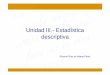 Unidad III.- Estadística descriptiva · Unidad III.- Estadística descriptiva Ricardo Ruiz de Adana Pérez. ... Es sinónimo de probabilidad, y se expresa como proporción (x 100)