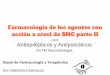 Farmacología de los agentes con acción a nivel de …©pticos_y_antipsic...Farmacología de los agentes con acción a nivel de SNC parte II Antiepilépticos y Antipsicóticos EUTM-Neurofisiología