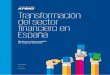 Transformación del sector financiero en España · siendo el rasgo característico del entorno la debilidad del crecimiento económico. El sector bancario del siglo XXI debe afrontar