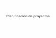 Planificación de proyectos - UAHagamenon.tsc.uah.es/Asignaturas/it/pfc/download/Apuntes/... · 2008-03-11 · Prueba de fuego del panorama del proyecto • El panorama del proyecto,