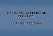 DEFICIENCIA FEMORAL PROXIMAL CLASIFICACIONESmic.com.mx/ortopedia/img/pdf/pediatria1/DeficienciaFemoralProxim… · Anomalías de condilos Tx igualar longitud de las extremidades Alineación