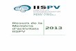 Resum de la Memòria d’activitats 2013 IISPV€¦ · de projectes de recerca públics competitius és de 1.472.582 euros. Taula 4. Activitat de recerca en nombre de projectes. Dades