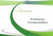 Productos Compostables - SEAmbiental compostables 2014.pdfLos envases y empaques biodegradables están elaborados con productos naturales, gránulos de maíz, tapioca y materias orgánicas
