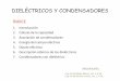 DIELÉCTRICOS Y CONDENSADORES · 2014-02-06 · 1. INTRODUCCIÓN Un condensador es un dispositivo que almacena carga eléctrica y por lo tanto, energía eléctrica. Está formado