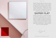 SUPER FLAT · 2019-12-18 · DESIGNED BY FLOS ARCHITECTURAL SUPER FLAT Familia de luminarias de iluminación gene - ral (de mínimo impacto gracias a su reduci - do perfil) con distribución