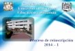 Proceso de reinscripción 2014 1 - entsadistancia.unam.mx...credencial y sello de comprobante de inscripción En ventanilla de servicios escolares del 19 de agosto al 13 de septiembre