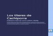 Los títeres de Cachiporra · 2012-01-15 · Los títeres de Cachiporra Federico García Lorca (1927-1929) Este texto digital es de dominio público en España por haberse cumplido