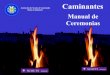 Asociación de Scouts de Guatemala Rama …2 Manual de Ceremonias de Caminantes de Guatemala Primera Edición Comisión Nacional de Programa Sub Comisión Nacional Rama Caminantes