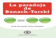 La paradoja · 2016-06-14 · La paradoja de Banach-Tarski* Jos´e Fernando Isaza D.** Resumen Se presenta una demostraci´on sencilla del teorema deBanach-Tarski. Esteresultado,que
