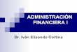 ADMINISTRACIÓN FINANCIERA · 2014-08-16 · ¿Que es la planificación financiera? ! Análisis de influencias mutuas entre las alternativas de inversión y de financiación abiertas