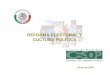 Reforma electoral y cultura políticaarchivos.diputados.gob.mx/Centros_Estudio/Cesop... · • Cultura de la Constitución en México. Una encuesta nacional de actitudes, percepciones