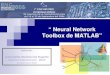 Neural Network Toolbox de MATLAB”agalvez/nnet_archivos/SlidesNNET1.pdfFlexibilidad, se ajusta a nuevos ambientes por medio de un proceso de ... Modelo de la neurona en MATLAB. 12