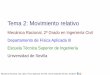 Tema 2: Movimiento relativolaplace.us.es/wiki/images/1/12/MR_Tema02_1819.pdf · Movimiento relativo: aplicaciones Rotación de la Tierra Un sistema solidario a la tierra es un sistema