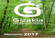 Memoria 2017 - gizakia.org · 3 / Memoria 2017Gizakia en breve MISIÓN Somos una entidad sin ánimo de lucro, declarada de utilidad pública, promovida por la Diócesis de Bilbao,
