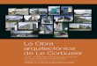 La Obra arquitectónica de Le Corbusier · 2018-09-21 · LA OBRA ARQUITECTÓNICA DE LE CORBUSIER Una contribución excepcional al Movimiento Moderno 1 E l expediente de candidatura