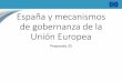 España y mecanismos de gobernanza de la Unión Europea himno europeo El euro Día de Europa, 9 de mayo Lema: Unida en la diversidad. Las dimensiones de la Unión Europea ... 249 238