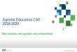 Agenda Educativa CAF 2016-2020 - Inter-American Dialogue · crecimiento, el bienestar social y el progreso individual Mensaje 2: Aumentar el acceso a la educación temprana ... Debajo
