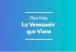 Plan País: La Venezuela que Vienes3.amazonaws.com/semanaruralvzla/carpeta_ckfinder/files... · 2019-01-31 · La mayor inﬂación del mundo desde 2013. ˚ Una de las 2 mayores contracciones