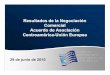 Resultados de la Negociación Comercial Acuerdo de Asociación ... · 2017-07-21 · Resultados de la Negociación Comercial Acuerdo de Asociación CentroaméricaCentroamérica--Unión