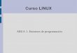 Curso LINUX - Yo programo ... el blog · 2015-04-06 · Entornos de programación Unix / Linux dispone de todas las herramientas necesarias como línea de comando Pero también dispone