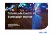Sistemasde Control de Iluminación Interior · Jose Ramón Córcoles Director Sistemasde Control Enero 2016. Philips Lighting Controls Sistemas de control y regulación.Sostenibilidad