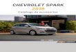 CHEVROLET SPARK 2019 · 2018-11-26 · APLICACIONES EN CROMO PARA VENTANAS Acentúa el estilo de tu Chevrolet Spark con estos accesorios, listos para instalarse. No. Parte Año Modelo