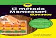 El método Montessori · Noémi d’Esclaibes Sylvie d’Esclaibes para El método Montessori para METODO MONTESSORI Dummies PRE.indd 5 13/1/20 15:56
