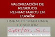 VALORIZACIÓN DE RESIDUOS REFRACTARIOS EN ESPAÑA · 2015-02-06 · valorizaciÓn de residuos en espaÑa: una necesidad para el sector •valorizaciÓn de residuos refractarios •proceso