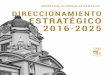 DIRECCIONAMIENTO ESTRATÉGICO 2016 -2025 · La Universidad Autónoma de Manizales –UAM– realizó su primer Plan de Direccionamiento Estratégico para el período 2000–2005,