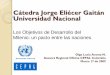 Cátedra Jorge Eliécer Gaitán Universidad Nacional · 2005 Los Objetivos de desarrollo del Milenio: Una mirada desde América Latina y el Caribe 2006 Objetivos de Desarrollo del