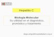 Hepatitis C - aba- Es una enfermedad viral contagiosa que afecta el h£­gado, que puede causar hepatitis