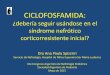 Ciclofosfamida: debería seguir utilizándose en síndrome ...a/Nefro Medicos/spi… · infertilidad, cistitis hemorrágica y alopecía) excede ampliamente cualquier evidencia de