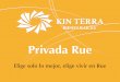 Privada Rue - Kin Terra · 2018-05-25 · de acceso techada con estructura metálica • Cerco eléctrico en todo el perímetro • Sistema de circuito cerrado en puntos claves •