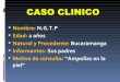 CASO CLINICO - PIEL-L Latinoamericana · 2018-06-30 · CASO CLINICO Paciente evoluciona muy irregular Aumento de la anemia Deterioro de su estado general Prurito muy intenso Decidimos