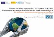 Financiación y apoyo de CDTI para la PYME …media.firabcn.es/content/S092014/docs/presentacions...de interés bonificado para proyectos de I+D e internacionalización. •Ayudas