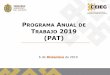 PROGRAMA ANUAL DE TRABAJO 2019 (PAT)ceieg.veracruz.gob.mx/wp-content/uploads/sites/21/2019/... · 2019-12-11 · productos de consulta. • Publicación de proyectos de mediano y