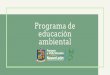 PROGRAMA DE EDUCACION AMBIENTAL - Nuevo León · daños hasta la fecha, a nuestro planeta. ... •Operativos de vida silvestre y pesca en coadyuvancia con las autoridades competentes
