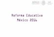 Reforma Educativa México 2016 - El portal único del ... · jóvenes del Siglo XXI. •El planteamiento pedagógico es ese elemento que permite ordenar a la Reforma bajo un mismo