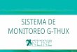 MONITOREO G-THUX SISTEMA DE - Mdomdo.net.co/images/blog/Diapositivas_GTHUX_2014.pdf · Posibilidad de monitoreo de hasta 7 sensores de temperatura y 1 de humedad relativa por cada