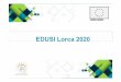EDUSILorca2020EDUSI Lorca 2020Instrumentos de Planificación utilizados para la elaboración de la “Estrategia Lorca 2020” Definición de estrateggp yias para el desarrollo económico