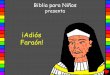 Goodbye Pharaoh Spanish PDA · 2016-03-29 · Esta historia quien Bíblica nos cuenta de nuestro Dios maravilloso nos creó y quien quiere que tú le conozcas. Dios sabe que hemos