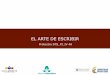 EL ARTE DE ESCRIBIR - Colombia Aprende€¦ · EL ARTE DE ESCRIBIR Protocolo STS_PI_IV 4A . Objetivos GENERAL: ! Presentar un proceso de escritura estructurado, que garantice el desarrollo