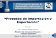 Procesos de Importación y Exportación...“Procesos de Importación y Exportación ” Ponente: Lic. Gustavo Velarde Arroyo Director de Comercio Exterior y ¨Política Industrial