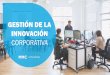GESTIÓN DE LA INNOVACIÓN · 2017-06-08 · • Levantamiento de ideas y oportunidades a través de desafíos de innovación. • Capacidades instaladas de administración integral
