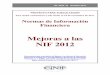 Mejoras a las NIF 2012 · 2017-04-20 · Definición de diferencia temporal 22 – 23 SECCIÓN II. Mejoras a las NIF que no generan cambios contables 24 – 33 NIF A-7, Presentación