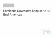 Enmienda Covenants Bono Serie B2 - enelamericas.com...Someter a votación de los Tenedores de Bonos en Junta Extraordinaria, la eliminación de los covenants financieros de i) Razón