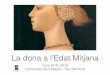 La dona a l’Edat Mitjana - Universitat per a Majorsmayores.uji.es/wp-content/uploads/2018/10/La-dona-a-lEdat-Mitjana-I.pdf · La dona a Edat Mitjana • El pensament sobre les dones
