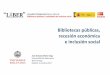 Bibliotecas públicas, recesión económica e inclusión socialtravesia.mcu.es/portalnb/jspui/bitstream/10421/7282/1... · 2014-04-29 · Bibliotecas públicas, recesión económica
