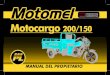 Motocargo 200/150 - Motomel - Motomelmotomel.com.ar/.../2017/06/manual-usuario-motocargo.pdfMANUAL DEL PROPIETARIO Estimado Cliente: Le agradecemos la confianza y responsabilidad que